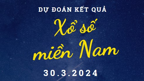 Dự đoán kết quả Xổ số miền Nam hôm nay 30/3/2024