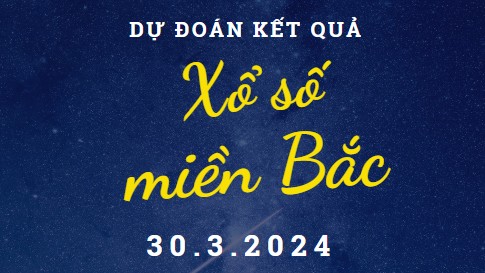 Dự đoán kết quả Xổ số miền Bắc hôm nay 30/3/2024