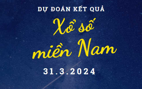 Dự đoán kết quả Xổ số miền Nam hôm nay 31/3/2024