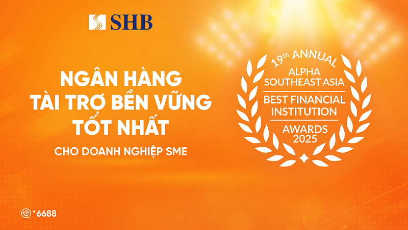 Tạp chí Alpha Southeast Asia vinh danh SHB là “Ngân hàng tài trợ bền vững tốt nhất dành cho Doanh nghiệp SME” tại Việt Nam năm 2025 Tạp chí Alpha Southeast Asia vinh danh SHB là “Ngân hàng tài trợ bền vững tốt nhất dành cho Doanh nghiệp SME” tại Việt Nam năm 2025