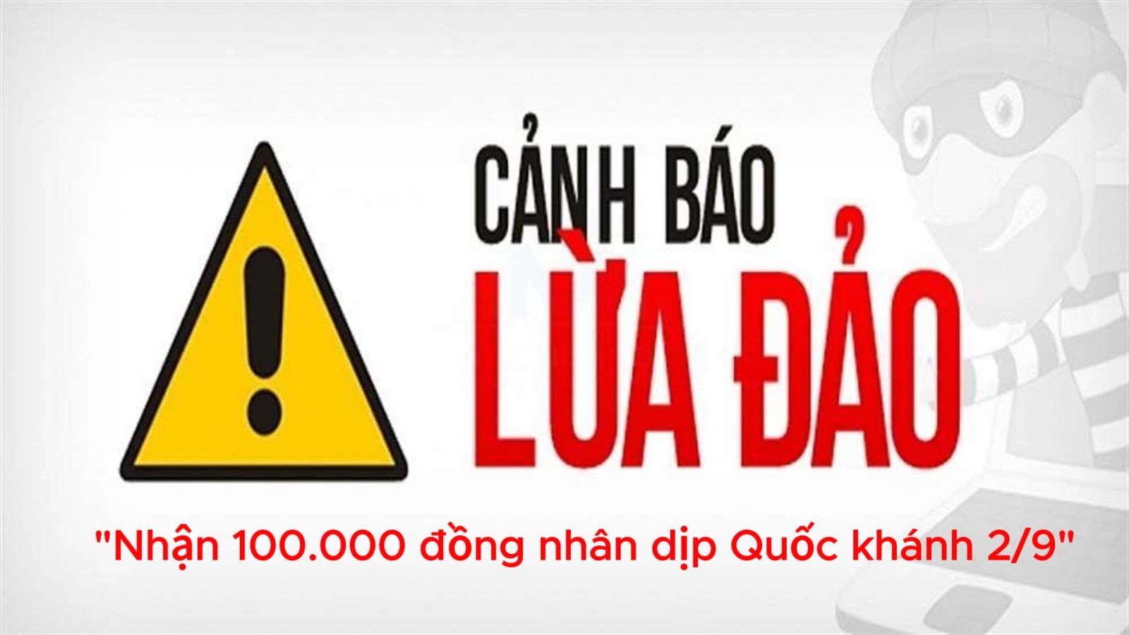 Cảnh giác chiêu trò lừa đảo 'nhận 100.000 đồng nhân dịp Quốc khánh 2/9'. Cảnh giác chiêu trò lừa đảo 'nhận 100.000 đồng nhân dịp Quốc khánh 2/9'.