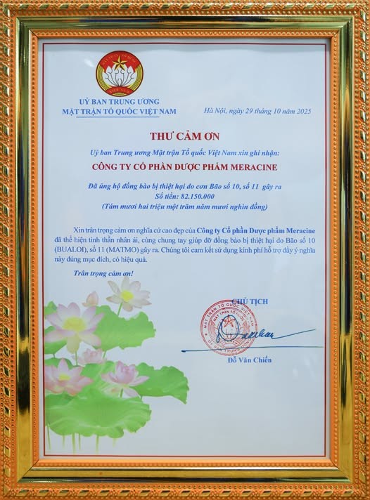 UBTƯ MTTQ Việt Nam trao giấy chứng nhận cho Dược phẩm Meracine, ghi nhận và trân trọng nghĩa cử cao đẹp của doanh nghiệp trong công tác hỗ trợ đồng bào bị ảnh hưởng bởi thiên tai. UBTƯ MTTQ Việt Nam trao giấy chứng nhận cho Dược phẩm Meracine, ghi nhận và trân trọng nghĩa cử cao đẹp của doanh nghiệp trong công tác hỗ trợ đồng bào bị ảnh hưởng bởi thiên tai.